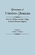 Genealogies of Virginia Families from the William and Mary College Quarterly Historical Magazine. In Five Volumes. Volume I