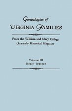 Genealogies of Virginia Families from the William and Mary College Quarterly Historical Magazine. In Five Volumes. Volume III