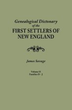 Genealogical Dictionary of the First Settlers of New England, showing three generations of those who came before May, 1692. In four volumes. Volume II