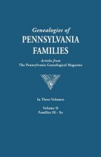 Genealogies of Pennsylvania Families. a Consolidation of Articles from the Pennsylvania Genealogical Magazine. in Three Volumes. Volume II
