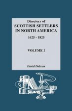 Directory of Scottish Settlers in North America, 1625-1825. Volume I