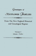 Genealogies of Mayflower Families from The New England Historical and Genealogical Register. In Three Volumes. Volume I