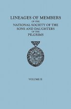 Lineages of Members of the National Society of the Sons and Daughters of the Pilgrims, 1929-1952. in Two Volumes. Volume II