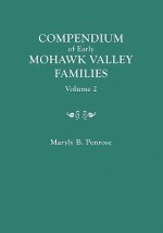 Compendium of Early Mohawk Valley [New York] Families. in Two Volumes. Volume 2 - Families Nash to Zutphin; Cross-Index; Appendices; References