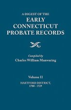 Digest of the Early Connecticut Probate Records. In three volumes. Volume II