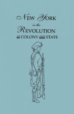 New York in the Revolution as Colony and State. Second Edition 1898. [Bound With] Volume II, 1901 Supplement. Two Volumes in One