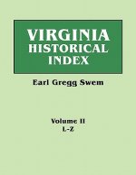 Virginia Historical Index. In Two Volumes. By E. G. Swem, Librarian of the College of William and Mary. Volume Two