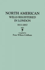 North American Wills Registered in London, 1611-1857