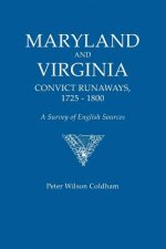 Maryland and Virginia Convict Runaways, 1725-1800. a Survey of English Sources