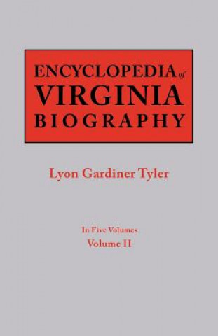 Encyclopedia of Virginia Biography. In Five Volumes. Volume II