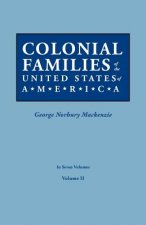 Colonial Families of the United States of America. In Seven Volumes. Volume II