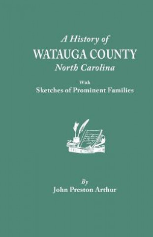 History of Watauga County, North Carolina, with Sketches of Prominent Families