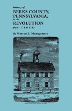 History of Berks County, Pennsylvania, in the Revolution, from 1774 to 1783