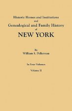 Historic Homes and Institutions and Genealogical and Family History of New York. In Four Volumes. Volume II
