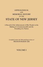 Genealogical and Memorial History of the State of New Jersey. In Four Volumes. Volume I