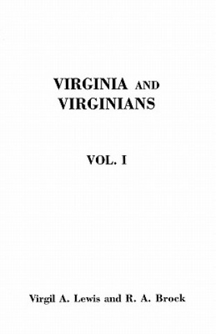 Virginia and Virginians, 1606-1888. In Two Volumes. Volume I