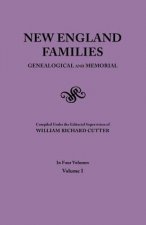 New England Families. Genealogical and Memorial. 1913 Edition. In Four Volumes. Volume I