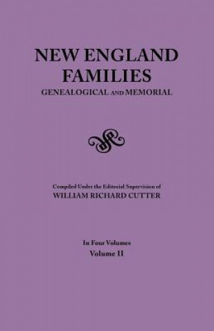 New England Families. Genealogical and Memorial. 1913 Edition. In Four Volumes. Volume II