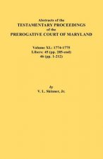 Abstracts of the Testamentary Proceedings of the Prerogative Court of Maryland. Volume XL