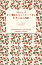 History of Frederick County, Maryland. in Two Volumes. Volume I