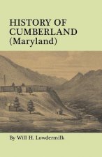 History of Cumberland (Maryland) from the Time of the Indian Town, Caiuctucuc in 1728 up to the Present Day [1878]. With maps and illustrations