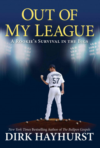 Out of My League: A Rookie's Survival in the Bigs