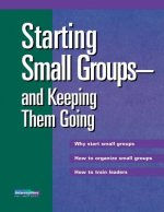 Starting Small Groups and Keeping Them Going