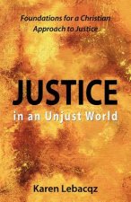 Justice in an Unjust World: Foundations for a Christian Approach in Justice