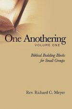 One Anothering, Vol. 1: Biblical Building Blocks for Small Groups