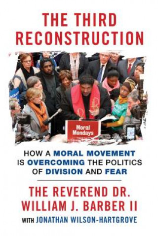 The Third Reconstruction: Moral Mondays, Fusion Politics, and the Rise of a New Justice Movement