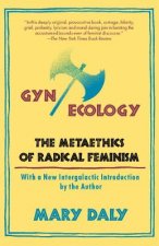GYN/Ecology: The Metaethics of Radical Feminism