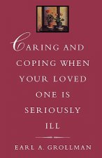 Caring and Coping When Your Loved One is Seriously Ill