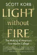 Light Without Fire: The Making of America's First Muslim College