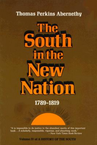 The South in the New Nation, 1789--1819: A History of the South