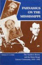 Parnassus on the Mississippi: The Southern Review and the Baton Rouge Literary Community, 1935--1942