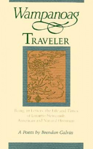 Wampanoag Traveler: Being, in Letters, the Life and Times of Loranzo Newcomb, American and Natural Historian: A Poem