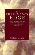 At Freedom's Edge: Black Mobility and the Southern White Quest for Racial Control, 1861--1915