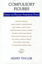 Compulsory Figures: Essays on Recent American Poets