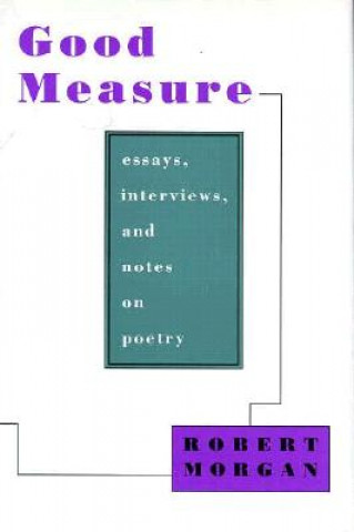 Good Measure: Essays, Interviews, and Notes on Poetry