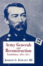 Army Generals and Reconstruction: Louisiana, 1862--1877