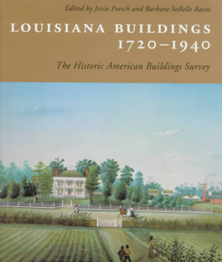 Louisiana Buildings, 1720--1940: The Historic American Buildings Survey