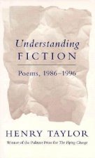 Understanding Fiction: Poems, 1986--1996