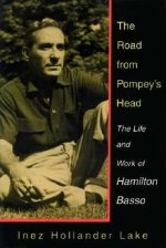 The Road from Pompey's Head: The Life and Work of Hamilton Basso
