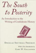 South to Posterity: An Introduction to the Writing of Confederate History