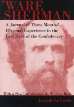 'Ware Sherman: A Journal of Three Months' Personal Experience in the Last Days of the Confederacy