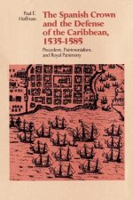 Spanish Crown and the Defense of the Caribbean, 1535-1585