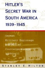 Hitler's Secret War In South America, 1939-1945