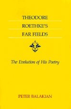 Theodore Roethke's Far Fields
