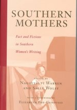 Southern Mothers: Fact and Fictions in Southern Women's Writing