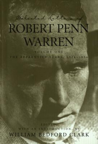 Selected Letters of Robert Penn Warren: The Apprentice Years 1924--1934
